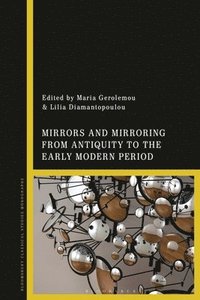 bokomslag Mirrors and Mirroring from Antiquity to the Early Modern Period