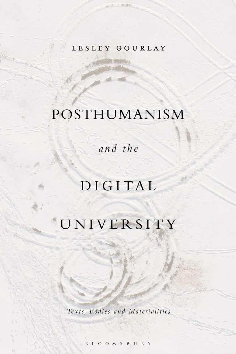 Lesley Gourlay, UK) Gourlay, Dr Lesley (IOE, UCL's Faculty of Education and Society, University College London - Posthumanism and the Digital University, Häftad