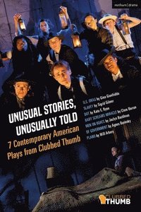 bokomslag Unusual Stories, Unusually Told: 7 Contemporary American Plays from Clubbed Thumb