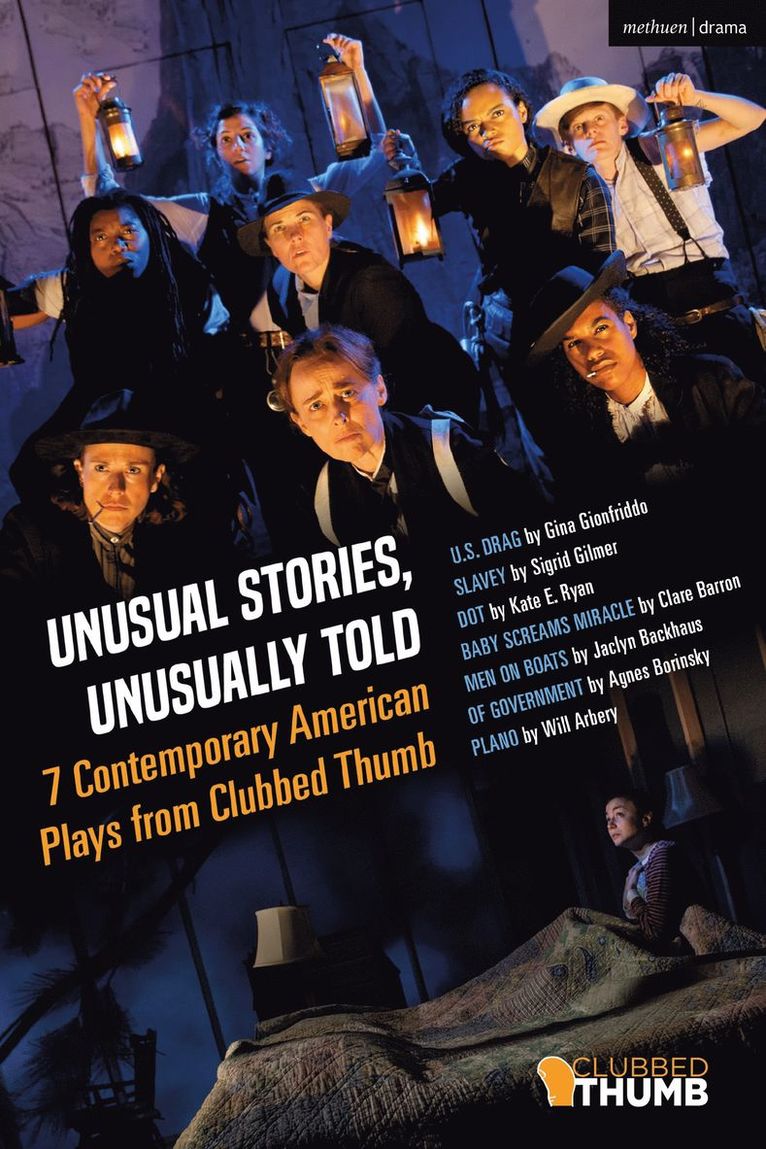 Unusual Stories, Unusually Told: 7 Contemporary American Plays from Clubbed Thumb 1