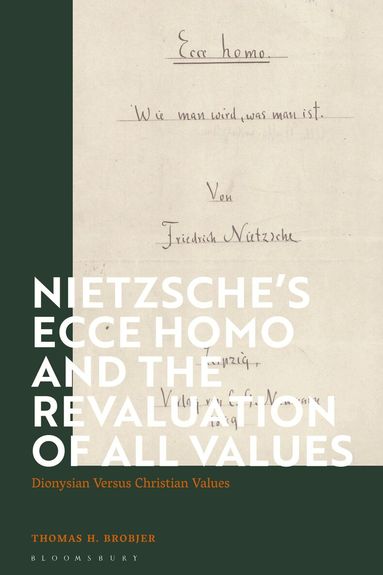 Thomas H. Brobjer - Nietzsche’s 'Ecce Homo' and the Revaluation of All Values, Häftad