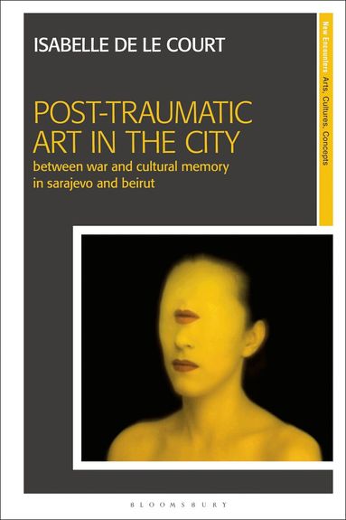 Isabelle de le Court - Post-Traumatic Art in the City, Häftad