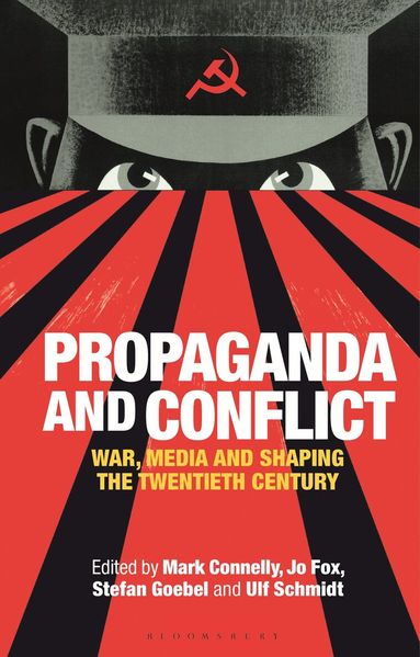 Mark Connelly, Jo Fox, Ulf Schmidt, Stefan Goebel - Propaganda and Conflict, Häftad