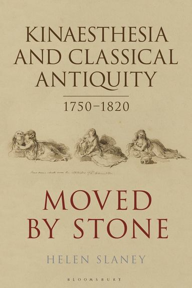 Helen Slaney - Kinaesthesia and Classical Antiquity 1750–1820, Häftad