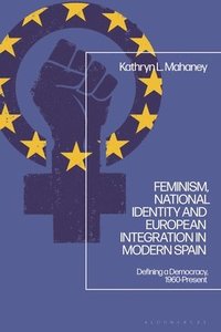 bokomslag Feminism, National Identity and European Integration in Modern Spain
