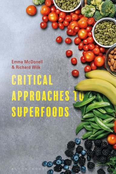 Emma McDonell, Richard Wilk - Critical Approaches to Superfoods, Häftad