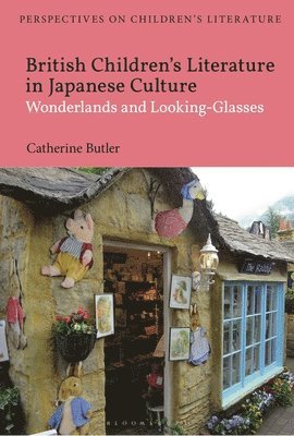bokomslag British Children's Literature in Japanese Culture: Wonderlands and Looking-Glasses