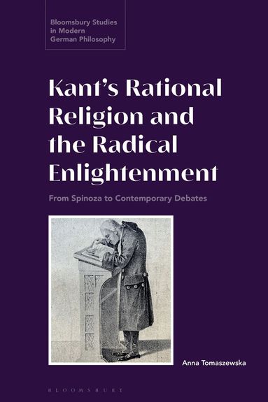 Anna Tomaszewska, Anne Pollok - Kant’s Rational Religion and the Radical Enlightenment, Inbunden