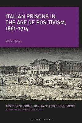 Italian Prisons in the Age of Positivism, 1861-1914 1