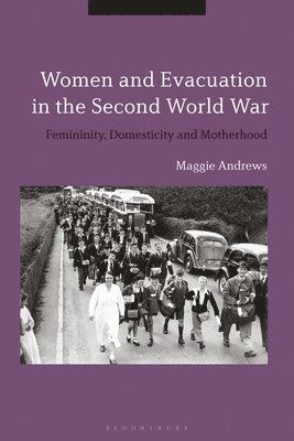 Maggie Andrews - Women and Evacuation in the Second World War, Häftad