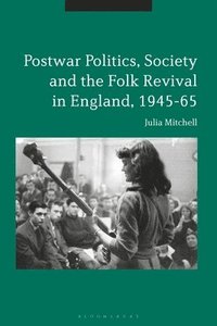 bokomslag Postwar Politics, Society and the Folk Revival in England, 1945-65