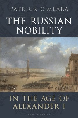 bokomslag The Russian Nobility in the Age of Alexander I