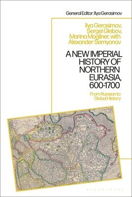 A New Imperial History of Northern Eurasia, 600-1700 1