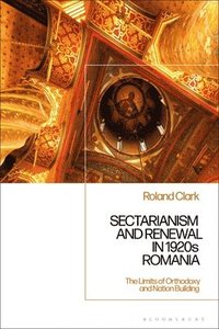 bokomslag Sectarianism and Renewal in 1920s Romania