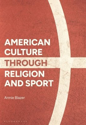 bokomslag American Culture through Religion and Sport