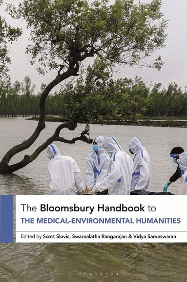 Scott Slovic, Swarnalatha Rangarajan, Vidya Sarveswaran - Bloomsbury Handbook to the Medical-Environmental Humanities, Inbunden