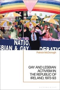 bokomslag Gay and Lesbian Activism in the Republic of Ireland, 1973-93