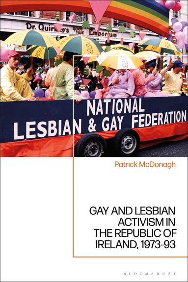Patrick McDonagh - Gay and Lesbian Activism in the Republic of Ireland, 1973-93, Häftad