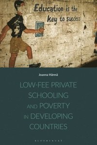 bokomslag Low-fee Private Schooling and Poverty in Developing Countries