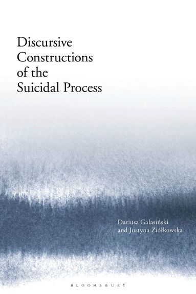 Dariusz Galasinski, Justyna Ziólkowska - Discursive Constructions of the Suicidal Process, Häftad