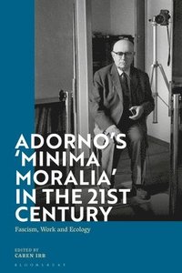 bokomslag Adorno's 'Minima Moralia' in the 21st Century