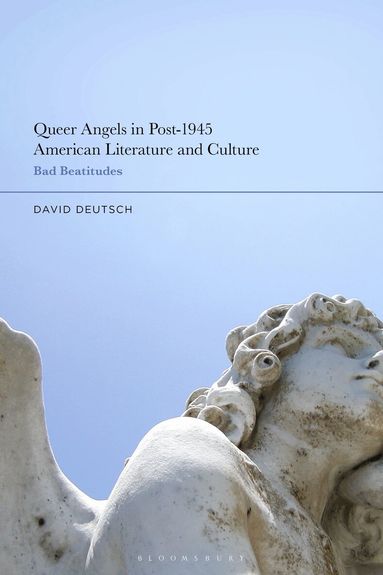 David Deutsch - Queer Angels in Post-1945 American Literature and Culture, Inbunden