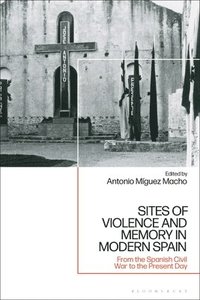 bokomslag Sites of Violence and Memory in Modern Spain