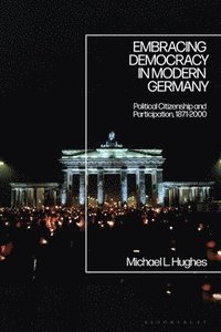 bokomslag Embracing Democracy in Modern Germany: Political Citizenship and Participation, 1871-2000