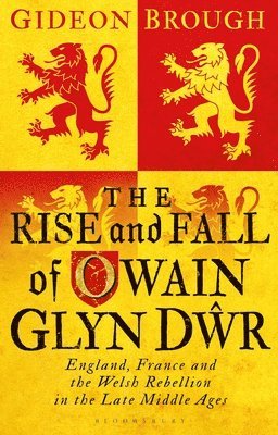 Gideon Brough, UK) Brough, Gideon (The Open University - Rise and Fall of Owain Glyn Dwr, Häftad