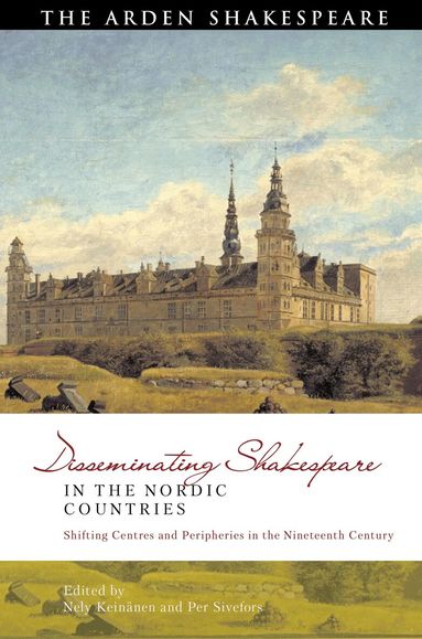Nely Keinänen, Per Sivefors - Disseminating Shakespeare in the Nordic Countries, Inbunden