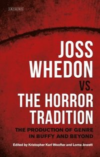 bokomslag Joss Whedon vs. the Horror Tradition