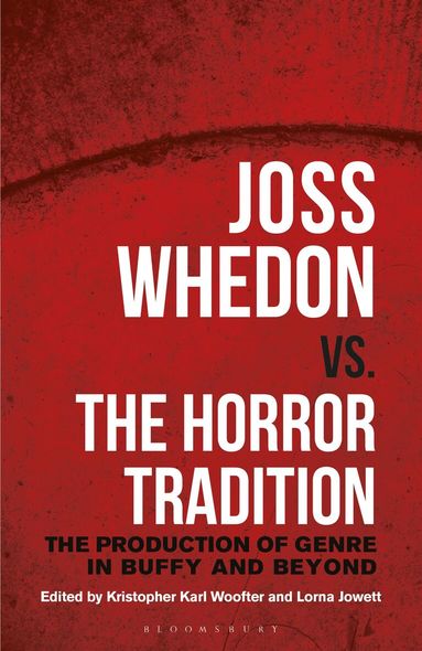Kristopher Karl Woofter, Lorna Jowett - Joss Whedon vs. the Horror Tradition, Häftad
