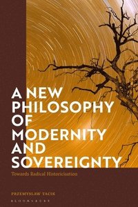 bokomslag A New Philosophy of Modernity and Sovereignty