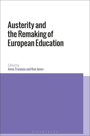 Anna Traianou, Ken Jones - Austerity and the Remaking of European Education, Häftad