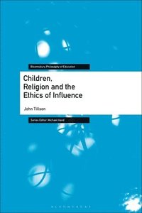 bokomslag Children, Religion and the Ethics of Influence