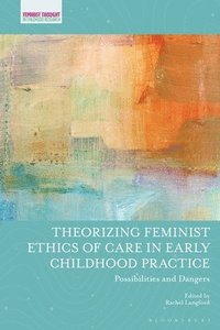 bokomslag Theorizing Feminist Ethics of Care in Early Childhood Practice