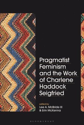Pragmatist Feminism and the Work of Charlene Haddock Seigfried 1