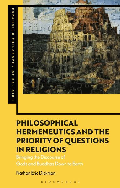 Nathan Eric Dickman, J. Aaron Simmons - Philosophical Hermeneutics and the Priority of Questions in Religions, Häftad