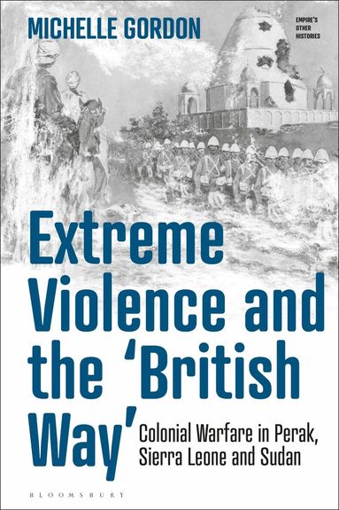 Michelle Gordon, Victoria Haskins - Extreme Violence and the ‘British Way’, Häftad