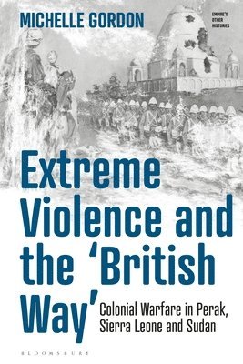 Michelle Gordon, Sweden) Gordon, Michelle (Uppsala University, Victoria Haskins - Extreme Violence and the ‘British Way’, Häftad