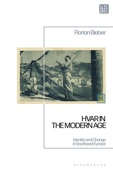 Florian Bieber - Hvar in the Modern Age, Inbunden