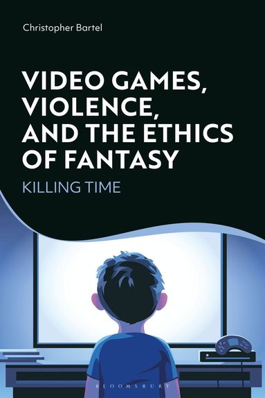 bokomslag Video Games, Violence, and the Ethics of Fantasy
