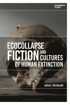 bokomslag Ecocollapse Fiction and Cultures of Human Extinction