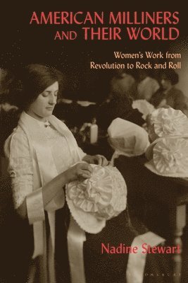 bokomslag American Milliners and their World