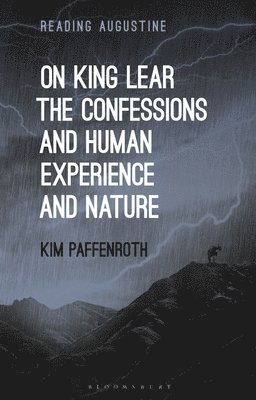 On King Lear, The Confessions, and Human Experience and Nature 1