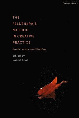 bokomslag The Feldenkrais Method in Creative Practice