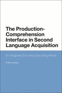 bokomslag The Production-Comprehension Interface in Second Language Acquisition