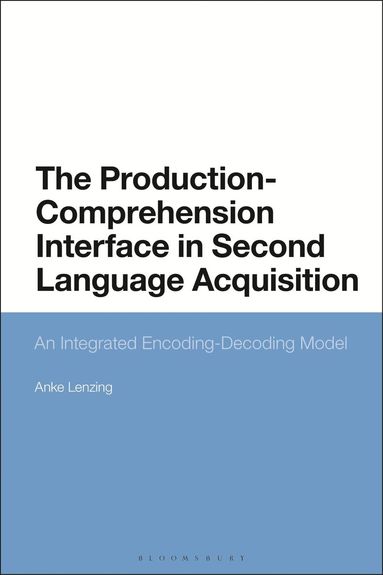 Anke Lenzing - Production-Comprehension Interface in Second Language Acquisition, Häftad