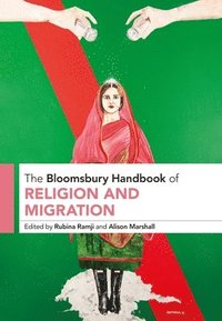 bokomslag The Bloomsbury Handbook of Religion and Migration