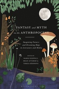 bokomslag Fantasy and Myth in the Anthropocene